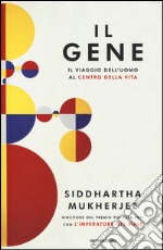 Il gene. Il viaggio dell'uomo al centro della vita libro