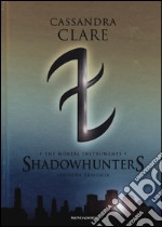 Shadowhunters. The mortal instruments. Seconda trilogia: Citt degli angeli caduti-Citt delle anime perdute-Citt del fuoco celeste