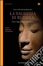 La saggezza di Buddha. Come raggiungere la vera pace