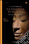 La saggezza di Buddha. Come raggiungere la vera pace libro