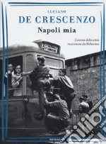 Napoli mia. L'anima della città raccontata da Bellavista libro