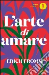 L'arte di amare libro di Fromm Erich