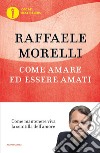 Come amare ed essere amati libro