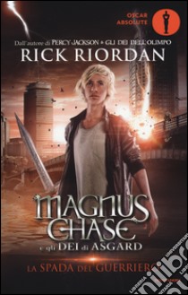 La spada del guerriero. Magnus Chase e gli dei di Asgard. Vol. 1, Rick  Riordan