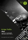 Jazz. La vicenda e i protagonisti della musica afro-americana. Ediz. ampliata libro