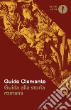 Guida alla storia romana libro di Clemente Guido