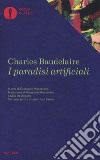 I paradisi artificiali libro di Baudelaire Charles Montesano G. (cur.)