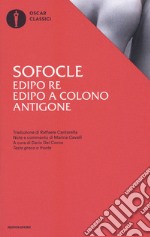 Edipo re-Edipo a Colono-Antigone. Testo greco a fronte libro