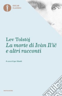 La morte di Ivan Il'ic - Lev Tolstoj - Libro - Garzanti - I grandi libri