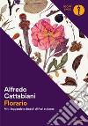 Florario. Miti, leggende e simboli di fiori e piante libro di Cattabiani Alfredo