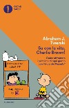 Su con la vita, Charlie Brown! Come affrontare i problemi di ogni giorno con l'aiuto dei Peanuts libro