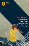 Il bambino nascosto. Favole per capire la psicologia nostra e dei nostri figli libro