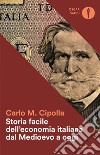 Storia facile dell'economia italiana dal Medioevo a oggi libro