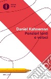 Pensieri lenti e veloci libro