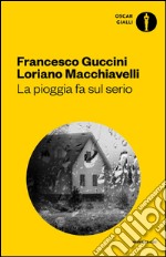 La pioggia fa sul serio. Romanzo di frane e altri delitti libro