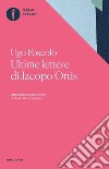 Ultime lettere di Jacopo Ortis. Tratte dagli autografi libro