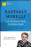 La rinascita interiore. Trova ogni giorno un nuovo te stesso libro