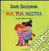 Mia, tua, nostra. Ediz. a colori libro