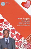 Ti amerò per sempre. La scienza dell'amore libro