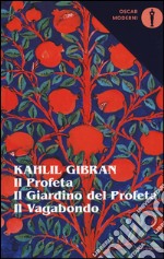 Il profeta-Il giardino del profeta-Il vagabondo. Testo inglese a fronte libro