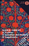 Il profeta-Il giardino del profeta-Il vagabondo. Testo inglese a fronte libro