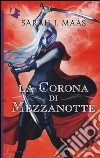 La corona di mezzanotte libro di Maas Sarah J.