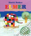 Elmer e l'elefantino da salvare. Ediz. a colori libro