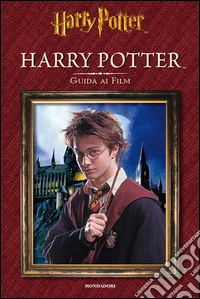 Harry Potter. Guida ai film. Ediz. illustrata libro