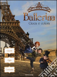 Ballerina. Gioca e colora. Ediz. a colori libro