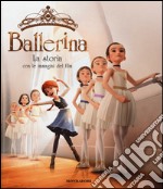 Ballerina. La storia con le immagini del film. Ediz. a colori libro