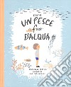 Come un pesce fuor d'acqua. Ediz. a colori libro di Bell Davina