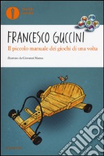 Il piccolo manuale dei giochi di una volta. Ediz. a colori libro