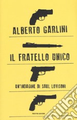 Il fratello unico. Un'indagine di Saul Lovisoni