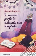 Il romanzo perfetto della mia vita sbagliata libro