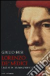 Lorenzo de' Medici. Una vita da Magnifico libro