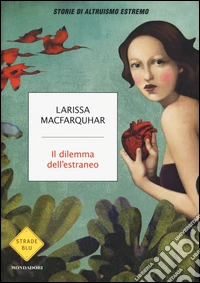 Il dilemma dell'estraneo. Storie di altruismo estremo libro