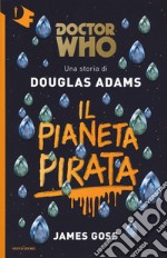 Il pianeta pirata. Doctor Who libro