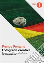 Fotografia creativa. Corso con esercizi per svegliare l'artista che dorme dentro di te. Ediz. illustrata libro