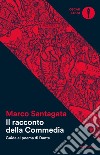 Il racconto della Commedia. Guida al poema di Dante libro