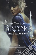 La figlia dello stregone. I difensori di Shannara. Vol. 3 libro