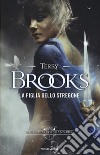 La figlia dello stregone. I difensori di Shannara. Vol. 3 libro