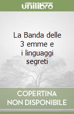 La Banda delle 3 emme e i linguaggi segreti libro