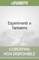 Esperimenti e fantasmi libro