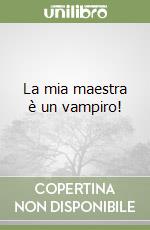 La mia maestra è un vampiro! libro