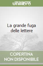 La grande fuga delle lettere libro