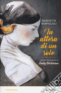 In attesa di un sole. L'amore immaginato di Emily Dickinson libro