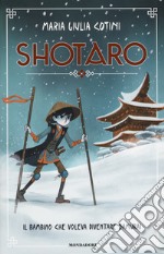 Shotaro. Il bambino che voleva diventare samurai libro