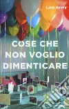 Cose che non voglio dimenticare libro