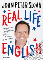 Real life english. Impara l'inglese che si parla davvero libro