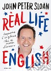 Real life english. Impara l'inglese che si parla davvero libro